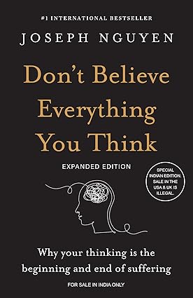 Don't Believe Everything You Think (Expanded Edition) : Why Your Thinking Is the Beginning & End of Suffering (English)
