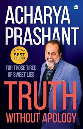 Truth without apology: For those tired of sweet lies: A Guide for Those Who Can Stand It